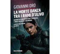 La morte danza tra i rami d'ulivo. Schegge dell'impero (Vol. 5)