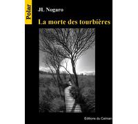 La Morte Des Tourbières - Jean-Louis Nogaro - Du Caiman Eds - broché - Roman