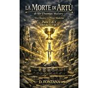 La Morte di Artù di Sir Thomas Malory - Libri da 1 a 7 di 21: Un Classico in Prosa Moderna