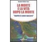 La Morte E La Vita Dopo La Morte «Morire È Come Nascere»