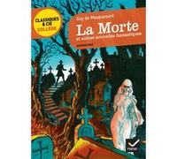 Guy de Maupassant, Éric Sala – La Morte et autres nouvelles fantastiques – Poche – Hatier