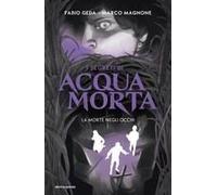 La Morte Negli Occhi. I Segreti Di Acquamorta