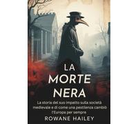 La Morte Nera: La storia del suo impatto sulla società medievale e come una pestilenza cambiò l'Europa per sempre