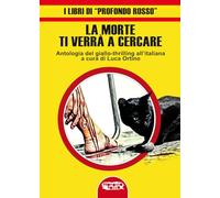 La morte ti verrà a cercare. Antologia del giallo-thrilling all'italiana
