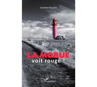La morue voit rouge Roman - Sandrine Pautard - L'harmattan - broché - Roman