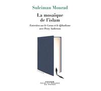 La Mosaïque de l'islam Entretien sur le Coran, le djihad et le panislamisme - Suleiman Ali Mourad - Fayard - broché - Etude