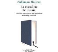 La Mosaïque de l'islam Suleiman Ali Mourad (Auteur), Perry Anderson (Auteur)