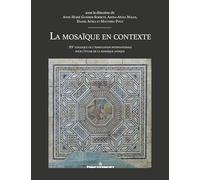 La mosaïque en contexte: XVe colloque de l Association internationale pour l étude de la mosaïque antique