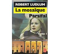 La Mosaique Parsifal. Tome 1