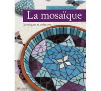 La mosaïque : Techniques et créations