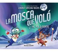 La mosca que voló al Polo Norte - Lauren Sánchez Bezos - The Collective Book Studio - ebook (ePub) - Livre