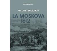 La Moskova 1812 - Antoine Reverchon - Perrin - ebook (ePub) - Essai
