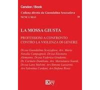 La Mossa Giusta. Professioni A Confronto Contro La Violenza Di Genere