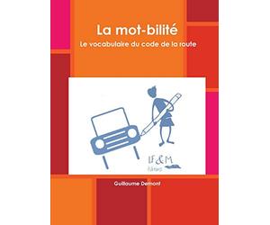 La mot-bilité. Le vocabulaire du code de la route