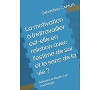 La motivation à (re)travailler est-elle en relation avec l’estime de soi et le sens de la vie ?: Mémoire de Master 2 en psychologie