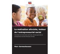 La motivation altruiste, moteur de l'entrepreneuriat social