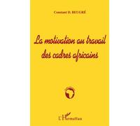 La motivation au travail des cadres africains - Constant Beugre - L'harmattan - Livre