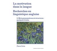 La motivation dans la langue. Recherches en linguistique anglaise 2. Mots grammaticaux et structures : quelques études - Pierre Cotte - Sorbonne Universite Presses - broché - Méthode de langue