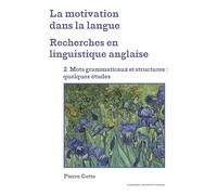 La motivation dans la langue. Recherches en linguistique anglaise: 2. Mots grammaticaux et structures : quelques études