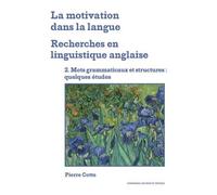 La Motivation Dans La Langue : Recherches En Linguistique Anglaise - Tome 2, Mots Grammaticaux Et Structures : Quelques Études