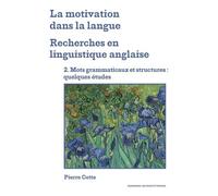 La motivation dans la langue. Recherches en linguistique anglaise: 2. Mots grammaticaux et structures : quelques études