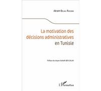 La motivation des décisions administratives en Tunisie - Akram Belhaj Rhouma - L'harmattan - broché - Etude