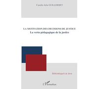 Camille-Julia Guillermet–La motivation des décisions de justice–La vertu pédagogique de la justice
