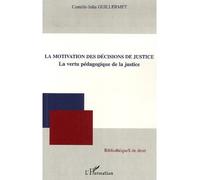 La motivation des décisions de justice La vertu pédagogique de la justice - Camille-Julia Guillermet - L'harmattan - broché - Etude