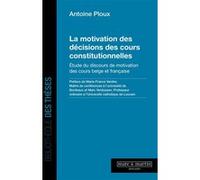 La motivation des décisions des cours constitutionnelles Antoine Ploux (Auteur)