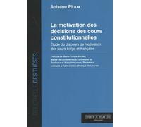 La motivation des décisions des cours constitutionnelles: Étude du discours de motivation des cours belge et française