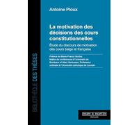 La motivation des décisions des cours constitutionnelles: Étude du discours de motivation des cours belge et française