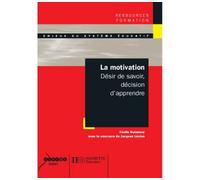 La motivation – Désir de savoir, décision d'apprendre – Hachette Pratique