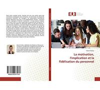 La motivation, l'implication et la fidélisation du personnel