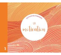 La motivation - Petits rituels magiques