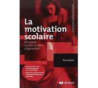 La motivation scolaire: Comment susciter le désir d'apprendre