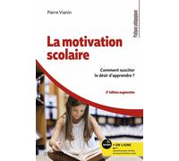 La motivation scolaire Comment susciter le désir d'apprendre ? - Pierre Vianin - De Boeck Supérieur - broché - Livre