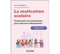 La motivation scolaire : comprendre ses mécanismes pour intervenir efficacement Anne Philippon (Auteur)
