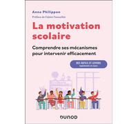 La motivation scolaire : comprendre ses mécanismes pour intervenir efficacement Des outils et leviers expérimentés en nne Philippon - Dunod - broché - Essai