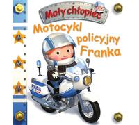 La moto de police de Frank. Un petit garçon - Emilie Beaumont, Nathalie Belineau (Märchen auf Polnisch)