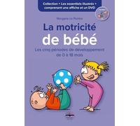 La motricité de bébé: Les cinq périodes de développement de 0 à 18 mois. Comprenant une affiche et un DVD