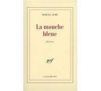 La Mouche bleue Pièce en quatre actes - Marcel Aymé - Gallimard - broché - Théâtre
