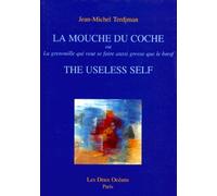 La Mouche Du Coche Ou La Grenouille Qui Veut Se Faire Aussi Grosse Que Le Boeuf : The Useless Self - Edition Bilingue