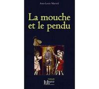 La Mouche et le pendu Jean-Louis Marteil (Auteur)