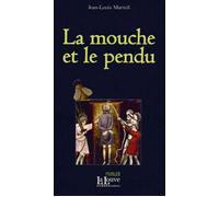 La Mouche et le pendu - Jean-Louis Marteil - La Louve - broché - Roman