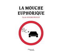 La mouche euphorique - Nicole Spandre-Provost - Baudelaire - broché - Récit