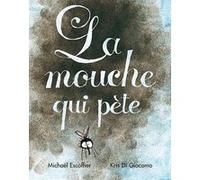 La mouche qui pète Kris Di Giacomo (Illustration), Michaël Escoffier (Auteur)