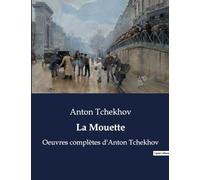 La Mouette: Oeuvres complètes d'Anton Tchekhov