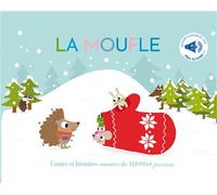 La moufle : Contes et histoires sonores Livre raconté à plusieurs voix - Marie Deloste - Thomas Jeunesse - cartonné - Comptine, chant