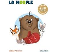 La Moufle - Les Lectures Naturelles Céline Alvarez (Auteur), Julie Machado (Illustration)