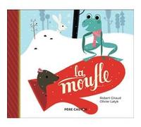 La moufle Robert Giraud (Auteur), Olivier Latyk (Illustration)
